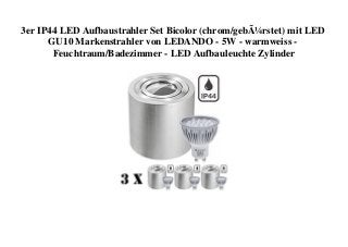 3er IP44 LED Aufbaustrahler Set Bicolor (chrom/gebÃ¼rstet) mit LED
GU10 Markenstrahler von LEDANDO - 5W - warmweiss -
Feuchtraum/Badezimmer - LED Aufbauleuchte Zylinder
 