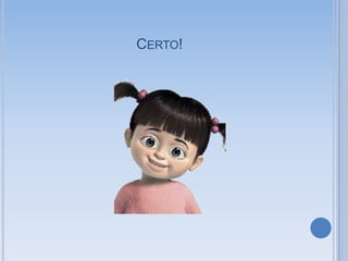 CERTO!
 
