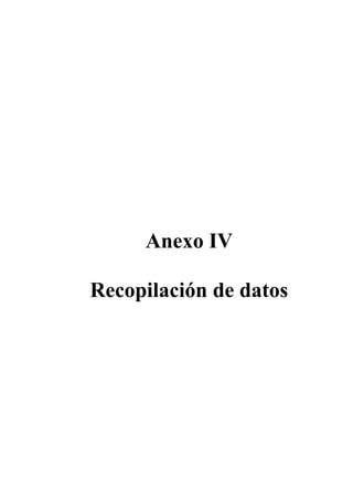 Anexo IV
Recopilación de datos
 