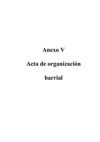 Anexo V
Acta de organización
barrial
 