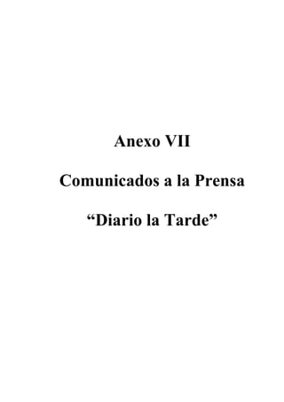 Anexo VII
Comunicados a la Prensa
“Diario la Tarde”
 