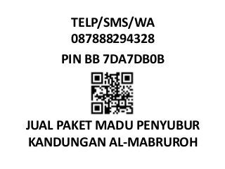 TELP/SMS/WA
087888294328
PIN BB 7DA7DB0B
JUAL PAKET MADU PENYUBUR
KANDUNGAN AL-MABRUROH
 