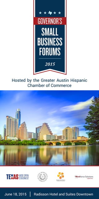June 18, 2015 Radisson Hotel and Suites Downtown
Hosted by the Greater Austin Hispanic
Chamber of Commerce
 