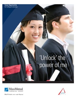 ‘Unlock’ the
power of me
Career Opportunities
for College Graduates
 