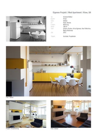 Innenarchitektur
Privat
Gebaut
Kiew, Ukraine
Wohnung
108 m²
Dmytro Zhuikov, Arina Agieieva, Alex Pakhomov,
Maria Andonieva
2012
Architekt, Projektleiter
Typ
Bauherr
Status
Ort
Funktion
Fläche
Team
Jahr
Tätigkeit
Eigenes Projekt / Mod Apartment / Kiew, UA
Projekt / Visualisierung Foto / Gebaut
Foto / Gebaut
 