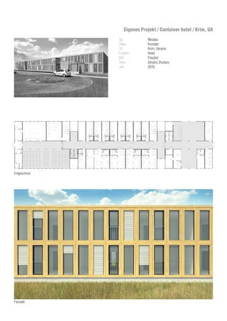 Eigenes Projekt / Container hotel / Krim, UA
Typ
Status
Ort
Funktion
BGF
Team
Jahr
Neubau
Konzept
Krim, Ukraine
Hotel
Flexibel
Dmytro Zhuikov
2010
Erdgeschoss
Fassade
 