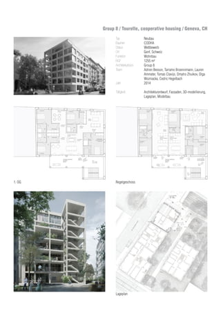CHOUET - TOURELLE
tement marqué par une architec-
e à des variations sur la modernité
e la tourelle d’angle est récurrent,
meubles des Schtroumpfs et leurs
rprétationpittoresqued’unefigure
ccents urbains, des situations par-
netourelled’angle,signaldématé-
immeuble d’habitation coopératif.
ades affirme un volume unitaire
e pivot comme immeuble de tête.
eant de façonner un angle et de
gnement de rue, suggère aus-
et jardin. Ainsi, une façade rue
raduellement en façade cour en
structure perméable de la tou-
nte le sentiment d’appropriation
outefois en condamner l’accès.
un espace d’accueil, « l’escalier
ns étagés véhiculent l’identité de
t et partagé pour vivre ensemble
rel, ici les frondaisons des arbres.
minimaliste permet d’accueillir la
propriation par des plantes, etc.
Volumétrie
Le volume compact est caractérisé par une série d’ajuste-
ments au contexte bâti :
•	 à la toiture du mitoyen côté cour, par le niveau de toiture
•	 à la corniche du mitoyen côté rue, par le retrait d’attique
•	 au gabarit du bâtiment E114,
par la distance et hauteur des balcons-coursives
Une dérogation est admise pour les distances entre bâ-
timents, avec un empiètement tolérable de l’angle des
balcons. Les jours et vues droites sont respectés.
Matériaux
Les éléments de béton préfabriqué en L forment une modéna-
ture qui se répète et s’adapte aux proportions de pleins/vides.
Il s’agit d’un motif a minima qui assure une transition entre les
pierres sculptées de l’architecture éclectique du XIXe
et le béton
couléenplacedel’architecturebrutalistedel’écoledesGrottes.
Habitat
Un portique dessert depuis l’angle de la rue tous les locaux du
rez-de-chausséeàcouvert,ycomprisl’escalierprincipal.Leslo-
caux communs de plain-pied sont orientés sur les trois façades
avec une gradation des fonctions publiques/privées. Les salles
communes divisées en deux parties, dont l’une s’ouvre sur la
rue, permet la possibilité de l’exploiter comme arcade et l’autre
s’oriente sur la cour-jardin avec ses prolongements extérieurs.
Labuanderieestinstalléeausous-solavecdesjourszénithaux,
elle pourrait être installée au rez-de-chaussée si les déchets
étaient mutualisés dans des conteneurs terriers communaux.
000
Lageplan
Group 8 / Tourelle, cooperative housing / Geneva, CH
Typ
Bauherr
Status
Ort
Funktion
BGF
Architekturbüro
Team	
Jahr
Tätigkeit
Neubau
CODHA
Wettbewerb
Genf, Schweiz
Wohnbau
1255 m²
Group 8
Adrien Besson, Tarramo Broennimann, Lauren
Ammeter, Tomas Clavijo, Dmytro Zhuikov, Olga
Wozniacka, Cedric Hegelbach
2014
Architekturentwurf, Fassaden, 3D-modellierung,
Lageplan, Modelbau
1. OG Regelgeschoss
 