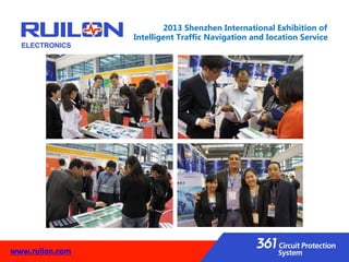 2013 Shenzhen International Exhibition of
Intelligent Traffic Navigation and Iocation Service
www.ruilon.com
 