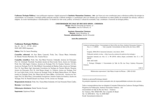 Cadernos Teologia Pública é uma publicação impressa e digital quinzenal do Instituto Humanitas Unisinos – IHU, que busca ser uma contribuição para a relevância pública da teologia na 
universidade e na sociedade. A teologia pública pretende articular a reflexão teológica e a participação ativa nos debates que se desdobram na esfera pública da sociedade nas ciências, culturas e 
religiões, de modo interdisciplinar e transdisciplinar. Os desafios da vida social, política, econômica e cultural da sociedade, hoje, constituem o horizonte da teologia pública. 
UNIVERSIDADE DO VALE DO RIO DOS SINOS – UNISINOS 
Reitor: Marcelo Fernandes de Aquino, SJ 
Vice-reitor: José Ivo Follmann, SJ 
Instituto Humanitas Unisinos 
Diretor: Inácio Neutzling, SJ 
Gerente administrativo: Jacinto Schneider 
www.ihu.unisinos.br 
Cadernos Teologia Pública 
Ano XI – Vol. 11 – Nº 89 – 2014 
ISSN 1807-0590 (impresso) 
Editor: Prof. Dr. Inácio Neutzling 
Conselho editorial: MS Ana Maria Casarotti; Profa. Dra. Cleusa Maria Andreatta; 
Dr. Renato Ferreira Machado; Dra. Susana Rocca. 
Conselho científico: Profa. Dra. Ana Maria Formoso, Unilasalle, doutora em Educação; 
Prof. Dr. Christoph Theobald, Faculdade Jesuíta de Paris-Centre Sèvre, doutor em Teologia; 
Profa. Dra. Edla Eggert, Unisinos, doutora em Teologia; Prof. Dr. Faustino Teixeira, UFJF-MG, 
doutor em Teologia; Prof. Dr. Felix Wilfred, Universidade de Madras, Índia, doutor em Teologia; 
Prof. Dr. Jose Maria Vigil, Associação Ecumênica de Teológos do Terceiro Mundo, Panamá, 
doutor em Educação; Prof. Dr. José Roque Junges, SJ, Unisinos, doutor em Teologia; Prof. 
Dr. Luiz Carlos Susin, PUCRS, doutor em Teologia; Profa. MS Maria Helena Morra, PUC Minas, 
mestre em Teologia; Profa. Dra. Maria Inês de Castro Millen, CES/ITASA-MG, doutora em Teo-logia; 
Prof. Dr. Peter Phan, Universidade Georgetown, Estados Unidos da América, doutor em 
Teologia; Prof. Dr. Rudolf Eduard von Sinner, EST-RS, doutor em Teologia. 
Responsáveis técnicos: Profa. Dra. Cleusa Maria Andreatta; MS Caio Fernando Flores Coelho. 
Revisão: Carla Bigliardi 
Editoração eletrônica: Rafael Tarcísio Forneck 
Impressão: Impressos Portão 
Cadernos teologia pública / Universidade do Vale do Rio dos Sinos, Instituto Humanitas Unisinos. – 
Ano 1, n. 1 (2004)- . – São Leopoldo: Universidade do Vale do Rio dos Sinos, 2004- . 
v. 
Irregular, 2004-2013; Quinzenal (durante o ano letivo), 2014. 
Publicado também on-line: <http://www.ihu.unisinos.br/cadernos-ihu-teologia>. 
Descrição baseada em: Ano 11, n. 84 (2014); última edição consultada: Ano 11, n. 83 
(2014). 
ISSN 1807-0590 
1. Teologia 2.Religião. I. Universidade do Vale do Rio dos Sinos. Instituto Humanitas 
Unisinos. 
CDU 2 
Bibliotecária responsável: Carla Maria Goulart de Moraes – CRB 10/1252 
_______________________ 
Solicita-se permuta/Exchange desired. 
As posições expressas nos textos assinados são de responsabilidade exclusiva dos autores. 
Toda a correspondência deve ser dirigida à Comissão Editorial dos Cadernos Teologia Pública: 
Programa de Publicações, Instituto Humanitas Unisinos – IHU 
Universidade do Vale do Rio dos Sinos – Unisinos 
Av. Unisinos, 950, 93022-000, São Leopoldo RS Brasil 
Tel.: 51.3590 8213 – Fax: 51.3590 8467 
Email: humanitas@unisinos.br 
 