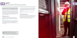 14 low carbon energy capability statement 15low carbon energy capability statement
Energy Performance Analysis
Breakdown by Energy Band
15low carbon energy capability statement
part l
(conservation offuel and power)
Part L (conservation of fuel & power) of the Building
Regulations aims to lock in energy efficiency at the
point of construction or refurbishment of a building.
The expectation is that Part L, which already sets limits
on the emissions of new buildings, will be the regulatory
vehicle for achieving the on-site elements of zero carbon
standards for commercial buildings by 2019. Changes to
the regulations in 2013 have been developed to act in part
as an interim step on the trajectory towards achieving
zero carbon standards.
Energy conservation
The biggest concern for this requirement is around
‘energy conservation’ with regard to any new build or
refurbishment project (where services are significantly
altered).
An ‘as designed’ BRUKL document must be submitted
to the Building Control Officer to confirm that the design
of the project meets all current building regulation
concerning the conservation of energy before any work
can commence.
Following completion of the works, an ‘as built’ BRUKL
document will be submitted to confirm that the building
and services that were actually installed, and adhere
to the current building regulations regarding energy
conservation.
A final EPC is issued at the hand over stage for the
project.
How can Mitie help you?
Mitie can assist you with the Part L requirements at all
stages of the project. We can provide guidance on where
to make changes where necessary to comply with the
regulations and ensure that your building meets the
conservation of fuel and power conventions.
Did you know? Small changes in energy
performance and the way we use each
building can have a significant effect in
helping to reduce total energy consumption.
 