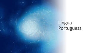 Língua
Portuguesa
 