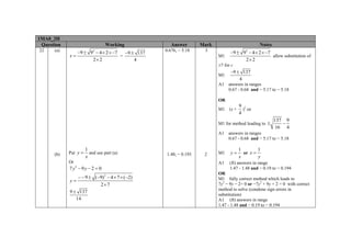 1MA0_2H
Question
22

(a)

Working

x=

−9 ± 92 − 4 × 2 × −7
−9 ± 137
=
4
2× 2

Answer
0.676, − 5.18

Mark

Notes

3
M1

−9 ± 92 − 4 × 2 × −7
allow substitution of
2× 2

±7 for c
M1
A1

−9 ± 137
4
answers in ranges
0.67 - 0.68 and − 5.17 to − 5.18

OR
M1

(x +

9 2
) oe
4

M1 for method leading to ±
A1

(b)

Put y =

1
and use part (a)
x

Or

7 y2 − 9 y − 2 = 0

− − 9 ± (−9) 2 − 4 × 7 × (−2)
y=
2× 7
9 ± 137
14

1.48, − 0.193

2

137 9
−
16 4

answers in ranges
0.67 - 0.68 and − 5.17 to − 5.18

1
1
or x =
y
x

M1

y=

A1

(ft) answers in range
1.47 - 1.48 and − 0.19 to − 0.194

OR
M1 fully correct method which leads to
7y2 − 9y − 2= 0 or −7y2 + 9y + 2 = 0 with correct
method to solve (condone sign errors in
substitution)
A1 (ft) answers in range
1.47 - 1.48 and − 0.19 to − 0.194

 
