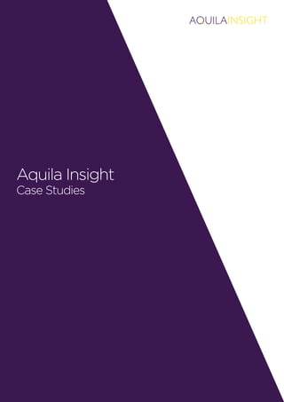 Aquila Insight
Case Studies
 