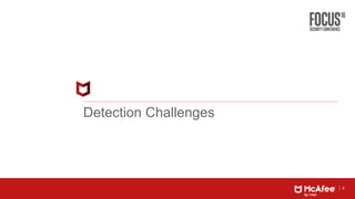 4
Detection Challenges
 
