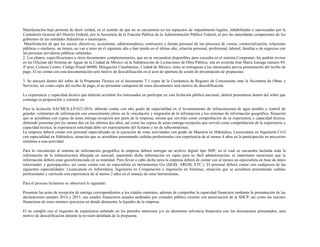 Manifestación bajo protesta de decir verdad, en el sentido de que no se encuentran en los supuestos de impedimento legales, inhabilitadas o sancionadas por la
Contraloría General del Distrito Federal, por la Secretaría de la Función Pública de la Administración Pública Federal, ni por las autoridades competentes de los
gobiernos de las entidades federativas o municipios.
Manifestación de que los socios, directivos, accionistas, administradores, comisarios y demás personal de sus procesos de ventas, comercialización, relaciones
públicas o similares, no tienen, no van a tener en el siguiente año o han tenido en el último año, relación personal, profesional, laboral, familiar o de negocios con
las personas servidoras públicas señaladas.
2. Los planos, especificaciones u otros documentos complementarios, que no se encuentren disponibles para consulta en el sistema Compranet, los podrán revisar
en las Oficinas del Sistema de Aguas de la Ciudad de México en la Subdirección de Licitaciones de Obra Pública, sita en avenida José María Izazaga número 89,
4º piso, Colonia Centro, Código Postal 06080, Delegación Cuauhtémoc, Ciudad de México, éstos se entregaran a los interesados previa presentación del recibo de
pago. El no contar con esta documentación será motivo de descalificación en el acto de apertura de sesión de presentación de propuestas.
3. Se anexará dentro del sobre de la Propuesta Técnica en el documento T.1 copia de la Constancia de Registro de Concursante ante la Secretaria de Obras y
Servicios, así como copia del recibo de pago, el no presentar cualquiera de estos documentos será motivo de descalificación.
La experiencia y capacidad técnica que deberán acreditar los interesados en participar en esta licitación pública nacional, deberá presentarse dentro del sobre que
contenga su proposición y consiste en:
Para la licitación SACMEX-LP-022-2016, deberán contar con alto grado de especialidad en el levantamiento de infraestructura de agua potable y control de
grandes volúmenes de información con conocimiento pleno en la vinculación y migración de la información a los sistemas de información geográfica. Situación
que se acreditara con copias de actas entrega-recepción por parte de la empresa, misma que servirán como comprobación de su experiencia y capacidad técnica,
debiendo presentar por los menos dos en los últimos dos años, así como las copias de actas entrega-recepción que servirá como comprobación de la experiencia y
capacidad técnica, la experiencia solicitada debe ser expresamente del licitante y no de subcontratistas.
La empresa deberá contar con personal especializado en la ejecución de estas actividades con grado de Maestría en Hidráulica, Licenciatura en Ingeniería Civil
con especialidad en Hidráulica, situación que se acreditara presentando cedulas profesionales con experiencia de al menos 4 años en la participación en proyectos
similares a esta actividad.
Para la vinculación al sistema de información geográfica la empresa deberá entregar un archivo digital tipo SHP, en el cual se encuentre incluida toda la
información de la infraestructura dibujada en autocad, separando dicha información en capas para su fácil administración, es importante mencionar que la
información deberá estar georeferenciada en su totalidad. Para llevar a cabo dicha tarea la empresa deberá de contar con al menos un especialista en base de datos
relacionales y geoespaciales, así como contar con un especialista en herramientas Gis (QGIS, ARGIS, ETC.). El personal deberá contar con cualquiera de las
siguientes especialidades: Licenciatura en Informática, Ingeniería en Computación o Ingeniería en Sistemas, situación que se acreditara presentando cedulas
profesionales y currículo con experiencia de al menos 2 años en el manejo de estas herramientas.
Para el proceso licitatorio se observará lo siguiente:
Presentar las actas de recepción de entrega correspondientes a los citados contratos, además de comprobar la capacidad financiera mediante la presentación de las
declaraciones anuales 2014 y 2015, sus estados financieros anuales auditados por contador público externo con autorización de la SHCP, así como las razones
financieras de estos mismos ejercicios en donde demuestre la liquidez de la empresa.
El no cumplir con el requisito de experiencia señalado en los párrafos anteriores y/o no demostrar solvencia financiera con los documentos presentados, será
motivo de descalificación durante la revisión detallada de la propuesta.
 