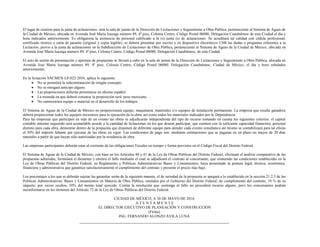 El lugar de reunión para la junta de aclaraciones, será la sala de juntas de la Dirección de Licitaciones y Seguimiento a Obra Pública, perteneciente al Sistema de Aguas de
la Ciudad de México, ubicada en Avenida José María Izazaga número 89, 4º piso, Colonia Centro, Código Postal 06080, Delegación Cuauhtémoc de esta Ciudad el día y
hora indicados anteriormente. Es obligatoria la asistencia de personal calificado a la (s) junta (s) de aclaraciones. Se acreditará tal calidad con cédula profesional,
certificado técnico o carta de pasante (original y copia legible), se deberá presentar por escrito y en dispositivo electrónico USB las dudas o preguntas referentes a la
Licitación, previo a la junta de aclaraciones en la Subdirección de Licitaciones de Obra Pública, perteneciente al Sistema de Aguas de la Ciudad de México, ubicada en
Avenida José María Izazaga número 89, 4º piso, Colonia Centro, Código Postal 06080, Delegación Cuauhtémoc, de esta Ciudad.
El acto de sesión de presentación y apertura de propuestas se llevará a cabo en la sala de juntas de la Dirección de Licitaciones y Seguimiento a Obra Pública, ubicada en
Avenida José María Izazaga número 89, 4º piso, Colonia Centro, Código Postal 06080, Delegación Cuauhtémoc, Ciudad de México, el día y hora señalados
anteriormente.
En la licitación SACMEX-LP-022-2016, aplica lo siguiente:
 No se permitirá la subcontratación de ningún concepto.
 No se otorgará anticipo alguno.
 Las proposiciones deberán presentarse en idioma español.
 La moneda en que deberá cotizarse la proposición será: peso mexicano.
 No suministrara equipo o material en el desarrollo de los trabajos
El Sistema de Aguas de la Ciudad de México no proporcionará equipo, maquinaria, materiales y/o equipos de instalación permanente. La empresa que resulte ganadora
deberá proporcionar todos los equipos necesarios para la ejecución de la obra, así como todos los materiales indicados por la Dependencia.
Para las empresas que participen en más de un evento las obras se adjudicaran independiente del tipo de recurso tomando en cuenta los siguientes criterios: el capital
contable mínimo requerido será acumulable acorde a la cantidad de licitaciones en los que deseen participar, que cuenten con la suficiente capacidad financiera, personal
distinto para cada obra, demostrar dentro de la propuesta que disponen de diferente equipo para atender cada evento simultaneo así mismo se contabilizará para tal efecto
el 30% del importe faltante por ejecutar de las obras en vigor. Las condiciones de pago son: mediante estimaciones que se pagaran en un plazo no mayor de 20 días
naturales a partir de que hayan sido autorizadas por la residencia de obra.
Las empresas participantes deberán estar al corriente de las obligaciones Fiscales en tiempo y forma previstos en el Código Fiscal del Distrito Federal.
El Sistema de Aguas de la Ciudad de México, con base en los Artículos 40 y 41 de la Ley de Obras Públicas del Distrito Federal, efectuará el análisis comparativo de las
propuestas admitidas, formulará el dictamen y emitirá el fallo mediante el cual se adjudicará el contrato al concursante, que reuniendo las condiciones establecidas en la
Ley de Obras Públicas del Distrito Federal, su Reglamento y Políticas Administrativas Bases y Lineamientos, haya presentado la postura legal, técnica, económica,
financiera y administrativa que garantice satisfactoriamente el cumplimiento del contrato y presente el precio más bajo.
Los porcentajes a los que se deberán sujetar las garantías serán de la siguiente manera: el de seriedad de la propuesta se apegará a lo establecido en la sección 21.2.3 de las
Políticas Administrativas, Bases y Lineamientos en Materia de Obra Pública, emitidos por el Gobierno del Distrito Federal; de cumplimiento del contrato, 10 % de su
importe; por vicios ocultos, 10% del monto total ejercido. Contra la resolución que contenga el fallo no procederá recurso alguno, pero los concursantes podrán
inconformarse en los términos del Artículo 72 de la Ley de Obras Públicas del Distrito Federal.
CIUDAD DE MÉXICO, A 30 DE MAYO DE 2016
A T E N T A M E N T E
EL DIRECTOR EJECUTIVO DE PLANEACIÓN Y CONSTRUCCIÓN
(Firma)
ING. FERNANDO ALONZO ÁVILA LUNA
 