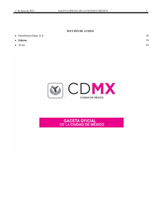 1° de Junio de 2016 GACETA OFICIAL DE LA CIUDAD E MÉXICO 3
 SECCIÓN DE AVISOS
 Inmobiliaria Dana, S.A. 38
 Edictos 39
 Aviso 43
 