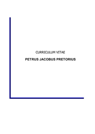 CURRICULUM VITAE
PETRUS JACOBUS PRETORIUS
 