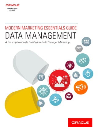 MODERN MARKETING ESSENTIALS GUIDE
DATA MANAGEMENT
A Prescriptive Guide Fortified to Build Stronger Marketing
 