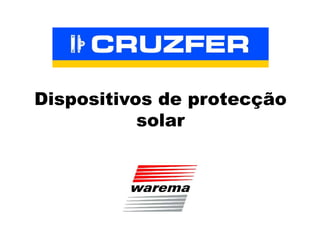 Dispositivos de protecção
           solar
 