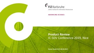 Product Review
Rainer Stuike-Prill, 08.04.2019
IC-SDV Conference 2019, Nice
 