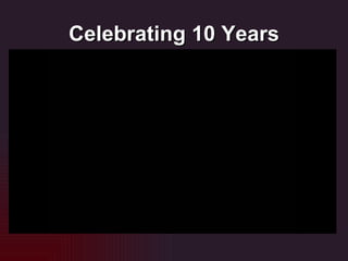 Celebrating 10 Years 
