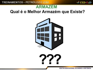 ???
ARMAZÉM
Qual é o Melhor Armazém que Existe?
 