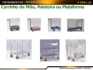Carrinho de Mão, Paleteira ou Plataforma
 