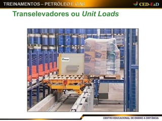 Transelevadores ou Unit Loads
 