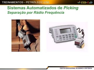 Sistemas Automatizados de Picking
Separação por Rádio Frequência
 