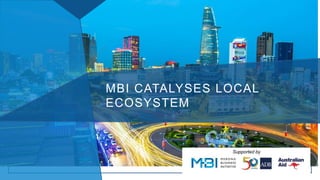 Supported by
MBI CATALYSES LOCAL
ECOSYSTEM
 