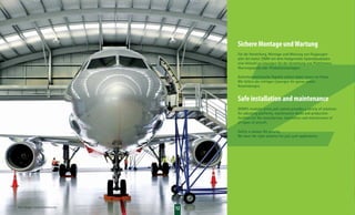 12
Sichere Montage undWartung
Für die Herstellung, Montage und Wartung von Flugzeugen
aller Art bietet ZIMM mit dem Hubgetriebe Systembaukasten
eine Vielzahl an Lösungen für die Verstellung von Plattformen,
Wartungsdocks oder Produktionsanlagen.
Sicherheitstechnische Aspekte stehen dabei immer im Fokus.
Wir liefern die richtigen Lösungen für genau solche
Anwendungen.
Safe installation and maintenance
ZIMM’s modular screw jack system provides a variety of solutions
for adjusting platforms, maintenance docks and production
facilities for the manufacture, installation and maintenance of
all types of aircraft.
Safety is always the priority.
We have the right solution for just such applications.
Foto: Hangar, creativecommons.org
 