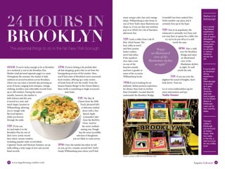 28 www.impulsemag-online.com 29Impulse Lifestyle
24 HOURS IN
10AM: If you’re lucky enough to be in Brooklyn
on a weekend, a visit to the Brooklyn Flea
Market (stall pictured opposite page) is a must.
Throughout the summer, the market is held
outdoors at several locations across Brooklyn,
where you can enjoy a leisurely day perusing an
array of items; ranging from antiques, vintage
clothing, jewellery and collectable records from
up to 200 vendors. During the winter
months, however, the market is
held indoors and this year
it moved to a new, and
much larger, location in
Williamsburg, allowing
you to mingle with
the local hipsters
while you browse
through the stalls.
TIP: If you can,
try and make it to the
Brooklyn Flea for one of
their twice-yearly record
fairs where various vendors,
including popular indie record labels,
Captured Tracks and Mexican Summer, set up
stalls selling a wide range of new and second
hand records.
1PM: If you’re feeling a bit peckish after
all that shopping, grab a bite to eat from the
Smorgasburg section of the market. Here,
you’ll find some of Brooklyn’s most renowned
food vendors, offering up a wide variety
of foods from all over the world. From the
famous Ramen Burger to the S’more Bakery,
there really is something to tingle everyone’s
taste buds.
TIP: The Mac &
Cheese from the Milk
Truck (pictured left)
is delicious washed
down with a Hot
Spiced Apple
Lemonade Cider
from the BeeHive
Oven. And for
the sweet-toothed
among you, Dough
has the most incredible
selection of doughnuts
you are likely to come across.
3PM: Once the market has taken its toll
on you, go for a wander around New York’s
trendy Williamsburg area where you’ll find
many unique cafes, bars and vintage
shops. Williamsburg is also home to
one of New York’s most illustrious sex
shops so, if you are that way inclined,
pop in to SHAG for a bit of harmless
afternoon fun.
TIP: Grab a coffee from Cafe El
Beit, which boasts “the
best coffee in town”,
and their peanut
butter cookies
aren’t bad either.
If the weather’s
nice, take a seat
on one of the
benches outside
and have a gander at
some of the eccentric
Williamsburg locals.
7PM:If you’re looking for an
authentic Italian pizzeria experience
for dinner, then look no further
than Grimaldi’s. Located directly
underneath the Brooklyn Bridge,
Relive it in
Edinburgh
For a similar
Flea Market
experience,
look out for
one of Judy’s
Affordable
Vintage Fairs
(www.judys
vintagefair.
co.uk) held
in various
locations
across the
UK.
If you’re after
an American
dining
experience,
then
Wannaburger
is as close
as it gets.
Serving
American
style fast
food burgers,
it’s the Shake
Shack of
Edinburgh.
Look out for
their monthly
deals.
The best
coffee in
Edinburgh
can be found
at Artisan
Roast. With
two cafes
in the city, a
visit is a must
for any coffee
lover.
Grimaldi’s has been ranked New
York’s number one pizza and it
certainly lives up to the hype.
TIP: Due to its popularity, the
restaurant is normally very busy and
you may have to queue for a table, but
try not to be put off as it is well
worth the wait.
9PM: Take a walk
over the Brooklyn
Bridge and enjoy
an illuminated
view of the
Manhattan skyline
at night. It’s well
worth the trek.
TIP: If you are even the
slightest bit scared of heights, don’t
look down. Trust me.
Go to www.visitbrooklyn.org for
more information and tips.
Nadia Younes
“Enjoy
an illuminated
view of the
Manhattan skyline
at night”
BROOKLYNThe essential things to do in the hip New York borough
Photos courtesy of Milk Truck and Brooklyn Flea
 