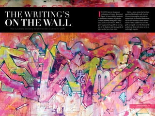 www.impulsemag-online.com40 41Impulse Arts&Culture
THE WRITING’S
ON THE WALLHow our streets are being transformed into a canvas for graffiti
Artwork throughout: Elph
See more at www.akaelph.com
I
T DATES back to the ancient
civilisations of Greece, Rome and
Egypt. It’s been sold for hundreds
of thousands; exhibited in galleries;
and you probably walk past it every
time you leave your house. With its
growing popularity, graffiti is moving
out of the shadows and taking pride of
place on the face of our cities.
Elph is a street artist who has been
painting Edinburgh's walls for over
20 years, covering the city with his
unique style of colourful illustrations.
He has also become a world famous
talent and has exhibited all over the
globe alongside icons like Banksy. He
spoke to us about why street art is so
enduringly popular. >
 