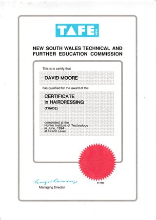 NEW SOUTH WALES TECHNICAL AND
FURTHER EDUCATION COMMISSION
This is to certify that
i.i,|i.i.:;:i!:a:,.i,:ir-{5;:*i:8, :!:'#3#:t';*,i{"&t#33;'6,15?-3,{E-?:f- {33'{.
has qualified for the award of the
ij:j";; t",:- "i: {:rljj- rg.:ie.::f;:#:* L!.'t:;:.t{{:!li.i.1:"{-L{?{3.:;.7-41.:ax,i}
:'{8383 {E_Y;s {.{5i:* t"#:{S {83,i,fi
"iI {f 33-$'';' 31;3 {"{€;:.1 {I5.;,.X ug3';3
-*'"'-'-i"":s,-3:, -4. "1:":-q-'';;-L: "-- .A* -."-;;.*
." ,*."i:: "" J -' I ;" ':4"' :. "'; j ' '"
e^ ,i.' :*1 -*..' "; i . " a" )-.:
(TRADE)
'{tr{;!;4{?,5i};*85;:.*{f.S.EE'{.{;{{.3,€:l:TXe
i?:i, {:E {{!;3. $,{5r"3 ?;r:5"{1 {f"Y,iX'ffi$} W:;3 {:ry;.{t ?95:^3 {.{3K:*
Managing Director
r TAFEa
 