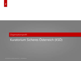 www.kuratorium-sicheres-oesterreich.at | www.bitmedia.at
Kuratorium Sicheres Österreich (KSÖ)
Organisationsprofil
2
 