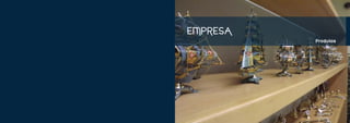 EMPRESA
          Produtos
 