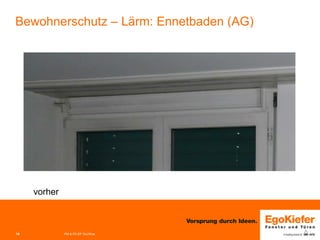 15 
PM & FE-EP Grc/Woe 
Bewohnerschutz – Lärm: Ennetbaden (AG) 
vorher  