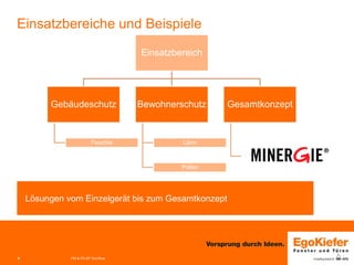 8 
Einsatzbereiche und Beispiele 
Einsatzbereich 
Gebäudeschutz 
Feuchte 
Bewohnerschutz 
Lärm 
Pollen 
Gesamtkonzept 
Lösungen vom Einzelgerät bis zum Gesamtkonzept 
PM & FE-EP Grc/Woe  