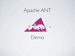 Apache ANT
Demo
 