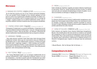 Morceaux
01 MIRAGE DE STEPPE / 초원의 신기루 Composée par Han Gyu BARK
Au fin fond des prairies les lacs et les rivières paraissent éloignés.
C’est une grande Prairie (steppe) où les chevaux galopent au loin
parmi le vent et les mystérieuses mélodies orientales. Au début l’im-
provisation est présente mais la musique évolue vers ce concept de
« steppe » toujours basée sur le rythme traditionnel coréen. Les in-
terprètes reflètent l’émotion coréenne avec leurs propres sensibilités.
02 I-NONG-GONG-GAM / 이농공감 Composée par SeongWon GYE
Composée à l’origine pour un concerto de Danbou. L’inspiration lui est
venue de célèbres chansons folkloriques : l’une est « Doragi taryeoung
» de Corée et l’autre « Qua cau gio baie » du Vietnam. L’harmonie du
vibrato traditionnel s’harmonise joliment tout au long de la chanson.
03 ARIRANG / 아리랑 Arrangée par A.M.E
Vous allez pouvoir ressentir toute l’Asie dans notre Arirang (chant
traditionnel coréen). Alors que les instruments venus du Vietnam et
de Mongolie joue la note traditionnelle coréenne, le thème principal
d’Arirang reste « sygimsae, nongem ». Cette musique est la perfor-
mance la plus populaire d’A.M.E. Le plus populaire est la partie d’im-
provisation car cela évolue et change tous les jours. Vous allez pouvoir
apprécier cette réinterprétation de Arirang.
04 HOI TUONG / 회상 Composée par XUAN THI
Hoi Tuong (Nostalgie) basée sur la musique traditionnelle de la
chanson vietnamienne. Cette composition présente l’amour et la vie
du compositeur, c’est dans la partie lente de l’introduction qu’a était
prise la composition de son père Xuan Khai « la mélodie du pays natal ».
05 INDIA Arrangée par MinHee YOO
Cette mélodie de répétition rappelle une danse indienne mystérieuse
et fascinante. Grâce au tempo accélérant de plus en plus, le rythme
varie est crée une sensation de dynamique à travers le public. La ca-
dence du Danbou se distingue à l’apogée de la chanson.
06 5 KHASAG Composée par inconnu
La chanson provient d’une chanson traditionnelle mongolienne com-
posée avec 5 principales notes du Morin khuur (un instrument à cord-
es mongol). Lorsque les interprètes chantent ensemble en mesure
ternaire, la ligne mélodique simple permet au public d’apprécier et de
profiter pleinement de cette chanson.
07 SONG OF BUUVEI / 부베이의 노래 Composée par YeRam SUNG
Cette chanson est inspirée d’une chanson folklorique mongolienne,
Buuvei. Une tonalité douce fait vivre durant un instant la vie nomade
des mongoliens et offre un moment de apaisement et de réconfort au
monde entier. Pour cette performance, la mélodie a était restructurée
en ajoutant deux instruments traditionnels le Ajaeng (coréen) et le
Khuuchir (mongolien) pour inspirer et retrouver plus de sentiments
coréens.
« Buuvei Buuvei... Ne t’en fait pas. Ne t’en fait pas... »
Compositeurs & Amis
Sébastien Manager de Pageeecords 
Bugee Morinhuur Msicienne
Hugo KRIEGEL Video Recoding
Junyoung JOO Compositeur
Yeram SUNG Compositeur
 