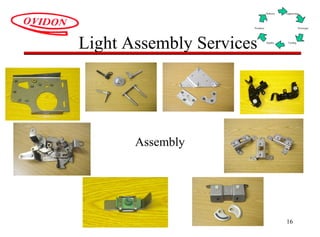 16
Light Assembly Services
Assembly
Delivery
Prototype
Engineering
Products
ToolingQuality
 