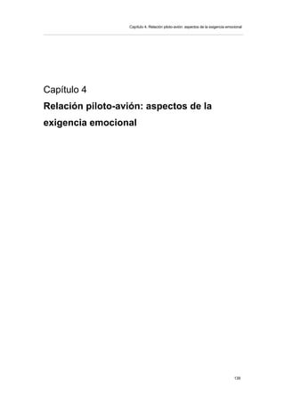 Capítulo 4. Relación piloto-avión: aspectos de la exigencia emocional
139
Capítulo 4
Relación piloto-avión: aspectos de la
exigencia emocional
 
