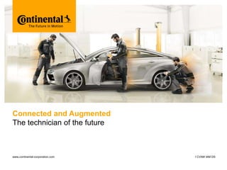 Connected and Augmented
The technician of the future
www.continental-corporation.com I CVAM IAM DS
 