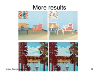 More results
62Image Segmentation
 