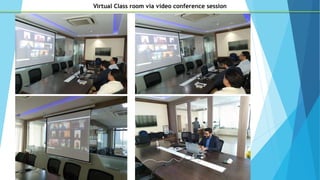 Virtual Class room via video conference session
 