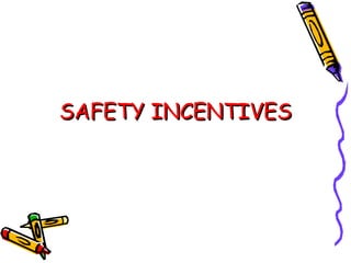 SAFETY INCENTIVES 