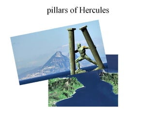 pillars of Hercules
 