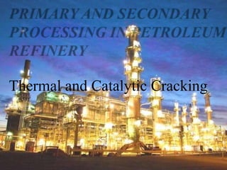 Thermal and Catalytic Cracking
 