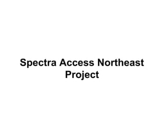 Spectra Access Northeast
Project
 